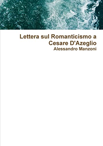 Lettera sul Romanticismo a Cesare D'Azeglio von Lulu.com